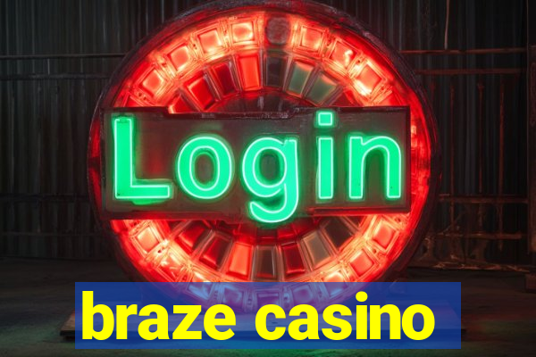 braze casino